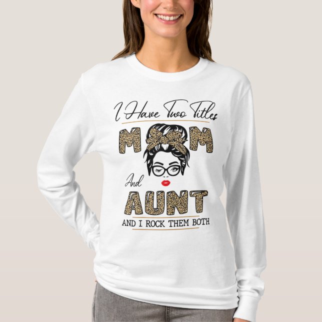 Camiseta Eu Tenho Dois Títulos Mãe E Tia E Eu Os Arogo. (Frente)