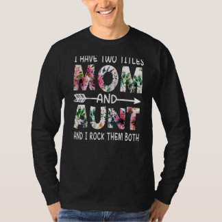 Camiseta Eu Tenho Dois Títulos Mãe E Tia Floral Feliz Mãe