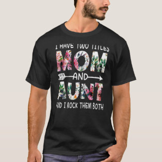 Camiseta Eu Tenho Dois Títulos Mãe E Tia Floral Feliz Mãe