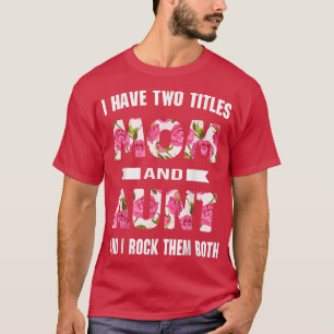 Camiseta Eu tenho dois títulos, mãe e tia Flores, pai da mã