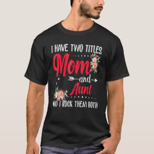 Camiseta Eu tenho dois títulos, mãe e tia melhor tia mãe.