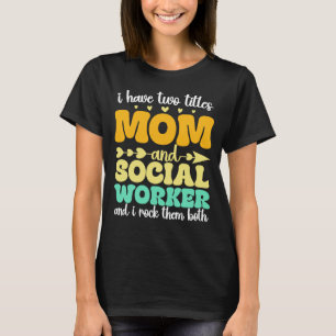 Camiseta Eu Tenho Dois Títulos Mãe E Trabalhador Social Eng