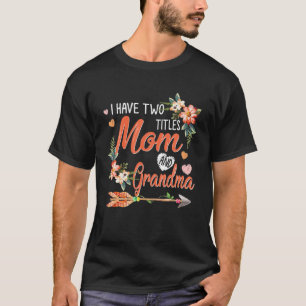 Camiseta Eu Tenho Dois Títulos Mãe E Vovó Fam Orgulhosa 