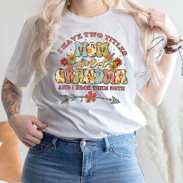 Camiseta Eu Tenho Dois Títulos Mãe E Vovó T-Shirt