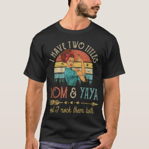 Camiseta Eu Tenho Dois Títulos Mãe E Yaya Mulheres Vintage