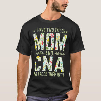 Camiseta Eu Tenho Dois Títulos Mãe & Enfermeira CNA Dia d