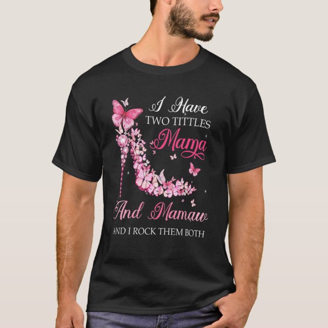 Camiseta Eu Tenho Dois Títulos Mama Mamaw High Heel Calçado (Frente)