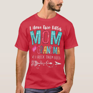 Camiseta Eu Tenho Dois Títulos Mamãe Avó E Eu Os Enrolo.