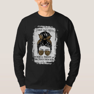Camiseta Eu Tenho Dois Títulos Mamãe E Pais Mulheres Coque