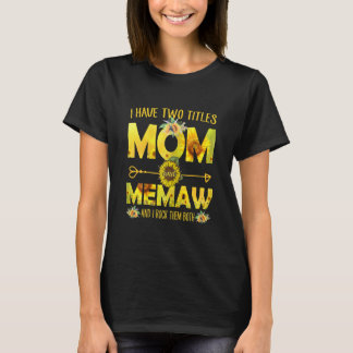 Camiseta Eu Tenho Dois Títulos Mamãe Memaw Sunflower Mãe Am