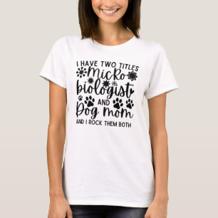 Camiseta Eu tenho dois títulos Microbiologista e mãe de cac