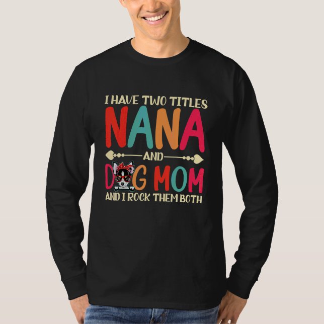 Camiseta Eu Tenho Dois Títulos Nana E Chihuahua Cachorro Mã (Frente)