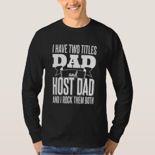 Camiseta Eu Tenho Dois Títulos Pai E Anfitrião Pai E Eu Bal