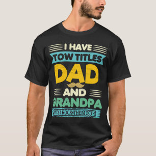 Camiseta Eu Tenho Dois Títulos Pai E Avô Dia Dos Pais