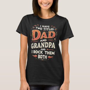 Camiseta Eu Tenho Dois Títulos Pai E Avô E Eu Os Balanço