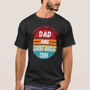 Camiseta Eu Tenho Dois Títulos Pai E Cozinheiro De Refeiçõe