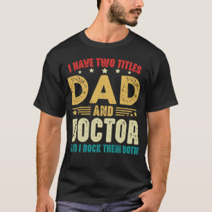 Camiseta Eu Tenho Dois Títulos Pai E Doutor Dia dos Pais