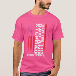 Camiseta Eu tenho dois títulos pai e padrasto e eu passo a 