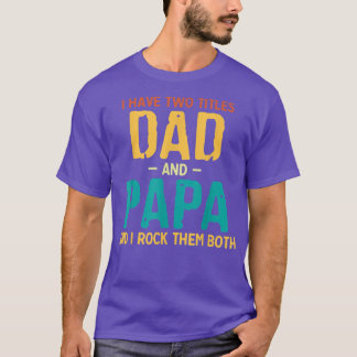 Camiseta Eu Tenho Dois Títulos Pai E Papa Dia de os pais Re