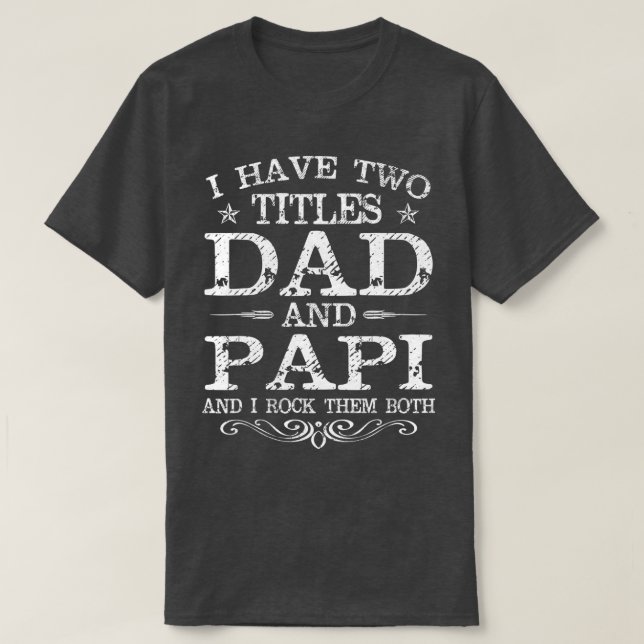 Camiseta Eu Tenho Dois Títulos Pai E Papi Engraçado Dia de  (Frente do Design)