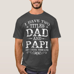 Camiseta Eu Tenho Dois Títulos Pai E Papi Engraçado Dia de
