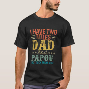 Camiseta Eu Tenho Dois Títulos Pai E Papou Ofertas Para O P