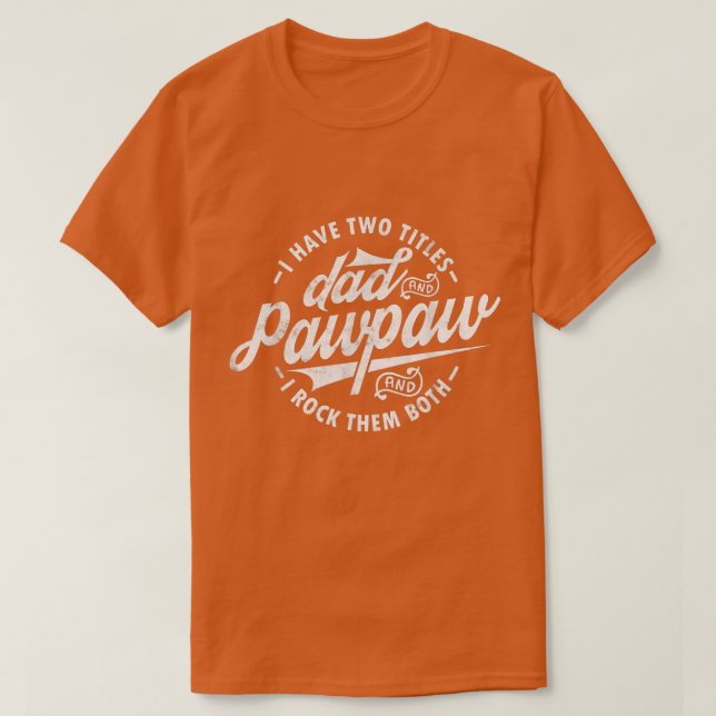 Camiseta Eu tenho dois títulos Pai e Pawpaw engraçado dizen (Frente do Design)