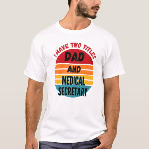 Camiseta Eu Tenho Dois Títulos Pai E Secretária Médica
