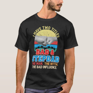 Camiseta Eu Tenho Dois Títulos Pai E Stepdad O Homem Mau