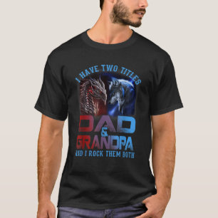 Camiseta Eu Tenho Dois Títulos Pai E Vovô Wolf Dragon Fath