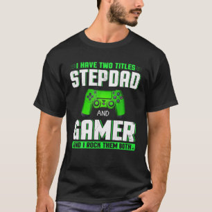 Camiseta Eu tenho dois títulos: Stepdad e Gamer Happy Padre