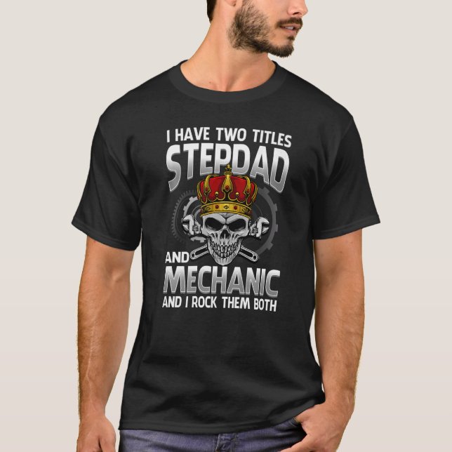 Camiseta Eu Tenho Dois Títulos Stepdad E Mechanic E Eu Rock (Frente)