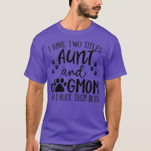 Camiseta Eu Tenho Dois Títulos Tia Cachorro Mãe Eu Aroto Am