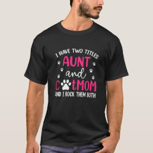 Camiseta Eu Tenho Dois Títulos Tia E Cat Mãe Engraçada Mães