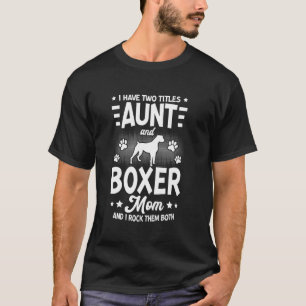 Camiseta Eu Tenho Dois Títulos Tia E Mãe Boxer Cachorro Eng