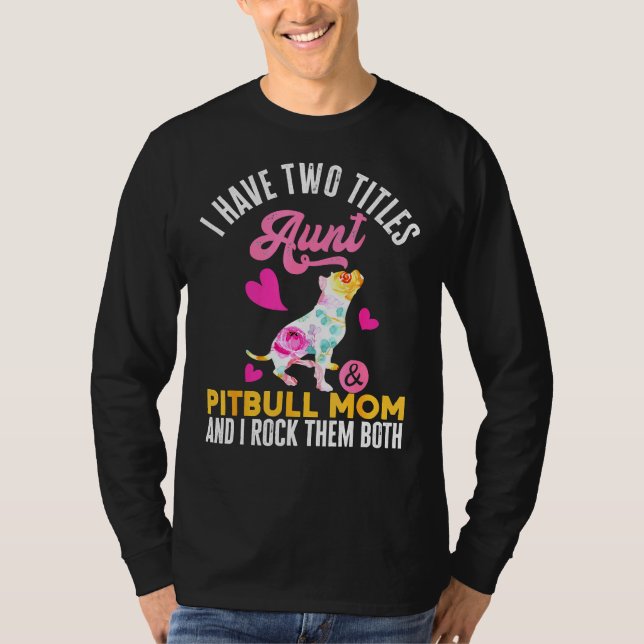 Camiseta Eu Tenho Dois Títulos Tia E Pitbull Mãe E Eu Rock (Frente)