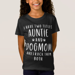 Camiseta Eu Tenho Dois Títulos Tia E Tia Mãe Cachorra Dicas