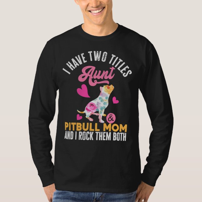 Camiseta Eu Tenho Dois Títulos Tia Pitbull Mãe (Frente)