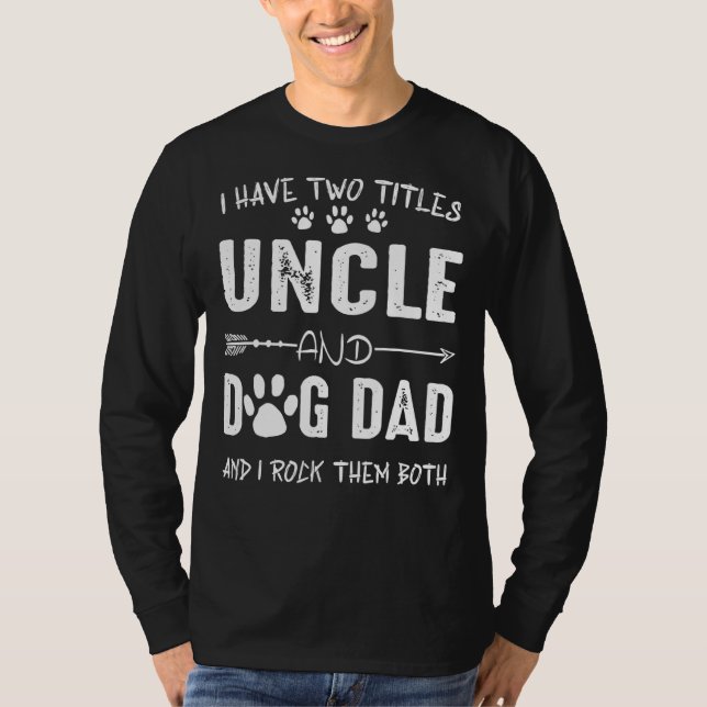 Camiseta Eu Tenho Dois Títulos Tio E Cachorro Pai (Frente)