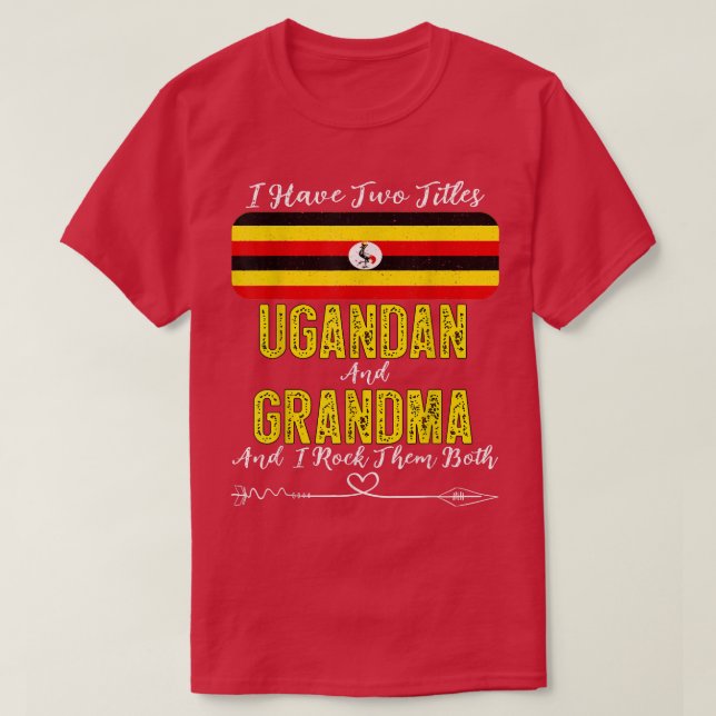 Camiseta Eu tenho dois títulos Uganda e vovó Uganda  (Frente do Design)