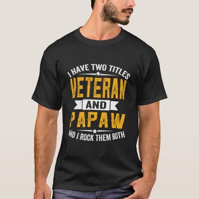 Camiseta Eu Tenho Dois Títulos Veteranos E Avô Papaw (Frente)