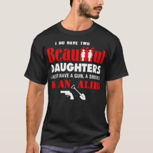 Camiseta Eu Tenho Duas Lindas Filhas, Apelido De Arma