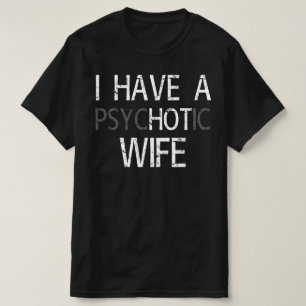 Camiseta eu tenho esposa psicótica
