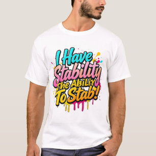 Camiseta Eu Tenho Estabilidade A Capacidade De Esfaquear O