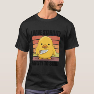 Camiseta Eu Tenho Estabilidade E Capacidade De Esfaquear