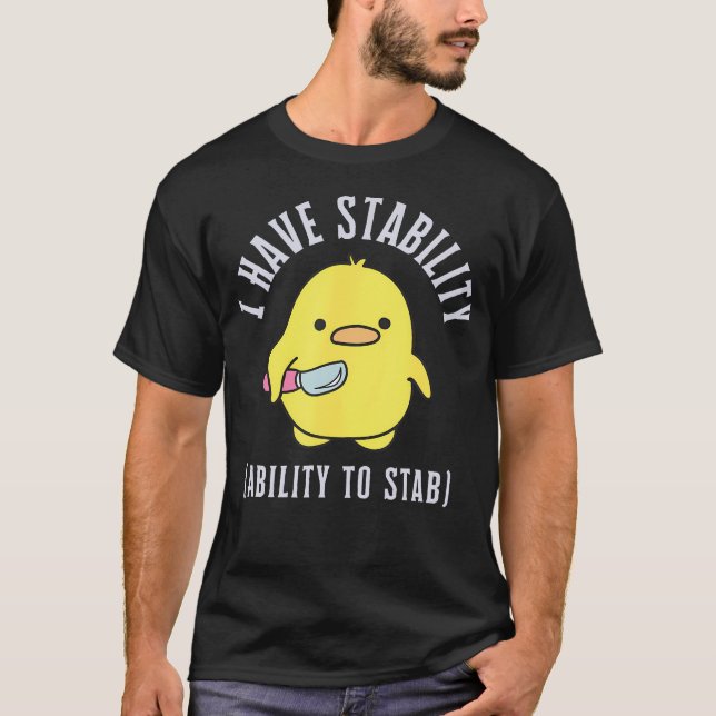 Camiseta Eu Tenho Estabilidade E Capacidade De Esfaquear (Frente)