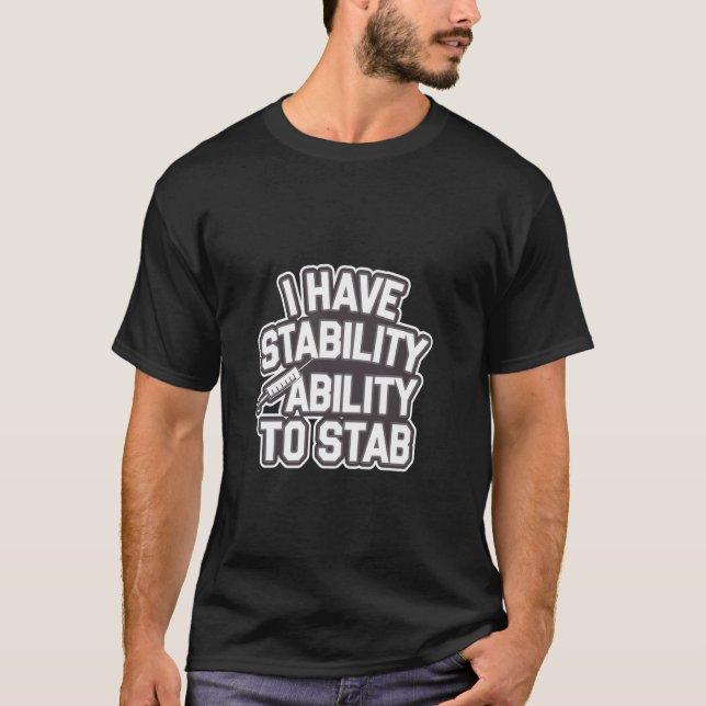 Camiseta Eu Tenho Estabilidade E Capacidade De Esfaquear. (Frente)