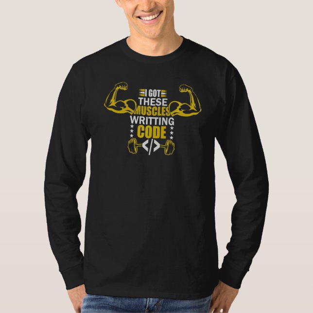 Camiseta Eu Tenho Estes Músculos Escrevendo Código Programa (Frente)