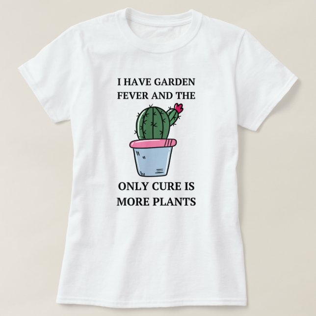 Camiseta Eu Tenho Febre De Jardim | Gardening Engraçado Diz (Frente do Design)