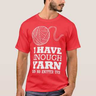 Camiseta Eu tenho fio suficiente que disse que nenhum tricô